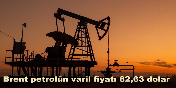 Brent petroln varil fiyat 82,63 dolar