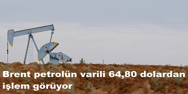 Brent petrolün varili 64,80 dolardan işlem görüyor