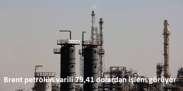 Brent petrolün varili 79,41 dolardan işlem görüyor