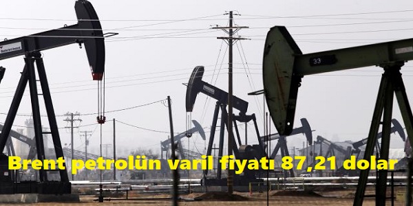 Brent petrolün varil fiyatı 87,21 dolar