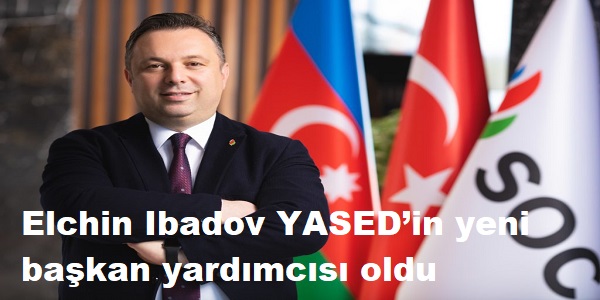 ELCHN IBADOV YASEDin YEN BAKAN YARDIMCISI OLDU