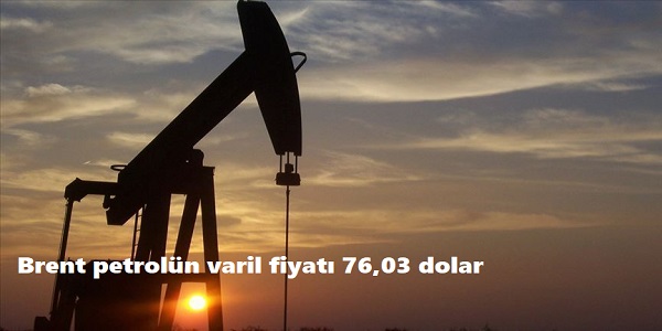 Brent petroln varil fiyat 76,03 dolar