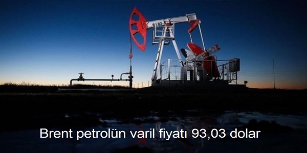 Brent petroln varil fiyat 93,03 dolar