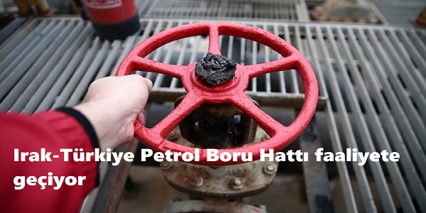 Irak-Trkiye Petrol Boru Hatt faaliyete geiyor