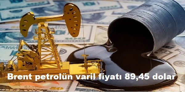 Brent petroln varil fiyat 89,45 dolar