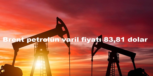 Brent petroln varil fiyat 83,81 dolar