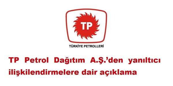 TP Petrol Datm A..den yanltc ilikilendirmelere dair aklama