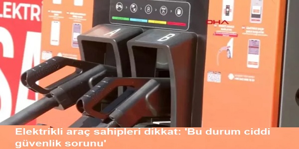 Elektrikli ara sahipleri dikkat: ΄Bu durum ciddi gvenlik sorunu΄