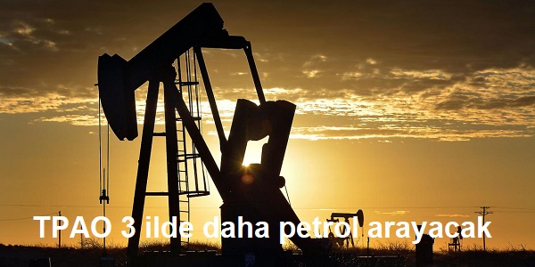 TPAO 3 ilde daha petrol arayacak