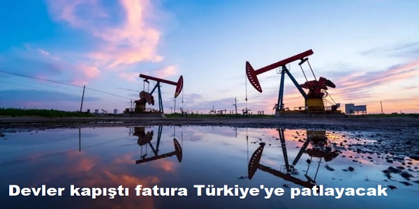 Devler kapt fatura Trkiye΄ye patlayacak
