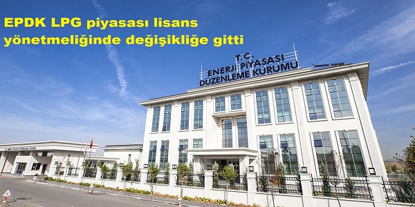 EPDK LPG piyasas lisans ynetmeliinde deiiklie gitti