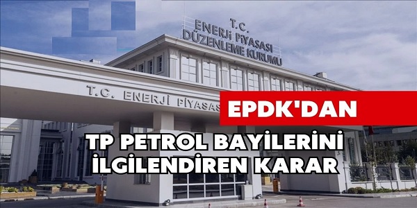 EPDK TP BAYLERNN MADURYETN GDERECEK KARARLARI ALDI