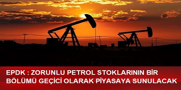 Zorunlu Petrol Stoklar�n�n Bir B�l�m� Ge�ici Olarak Piyasaya Sunulacak.