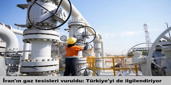 �ran΄�n gaz tesisleri vuruldu: T�rkiye΄yi de ilgilendiriyor