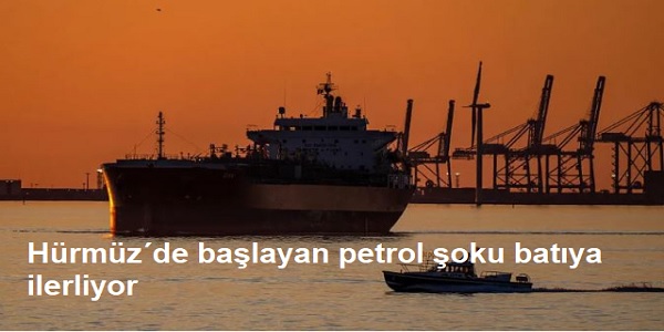 H�rm�z΄de ba�layan petrol �oku bat�ya ilerliyor
