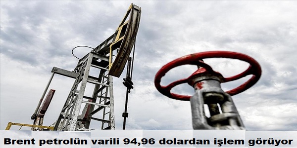 Brent petrolün varili 94,96 dolardan işlem görüyor