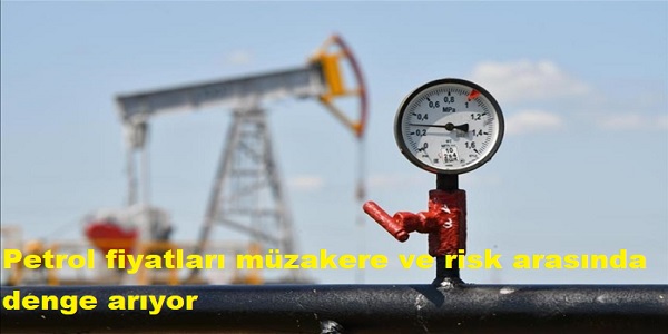 Petrol fiyatlar� m�zakere ve risk aras�nda denge ar�yor