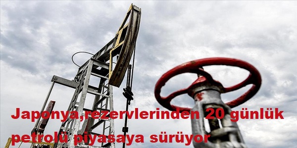 Japonya rezervlerinden 20 g�nl�k petrol� piyasaya s�r�yor
