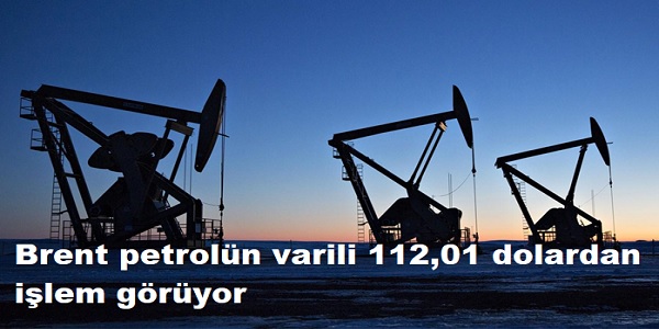 Brent petrol�n varili 112,01 dolardan i�lem g�r�yor