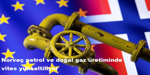 Norve� petrol ve do�al gaz �retiminde vites y�kseltiliyor