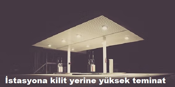 �stasyona kilit yerine y�ksek teminat