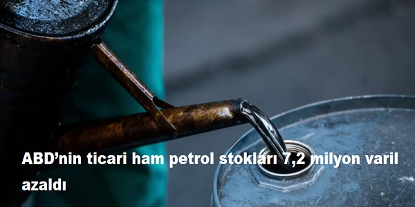 ABD�nin ticari ham petrol stoklar� 7,2 milyon varil azald�