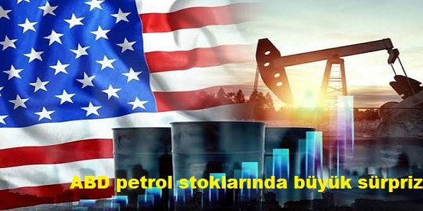 ABD petrol stoklar�nda b�y�k s�rpriz