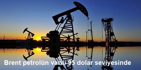 Brent petrol�n varili 95 dolar seviyesinde