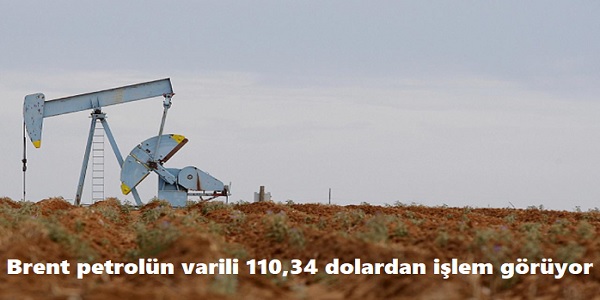 Brent petrolün varili 110,34 dolardan işlem görüyor